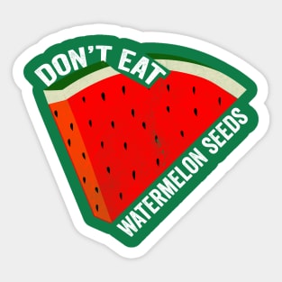 Don't Eat Watermelon Seeds Sticker